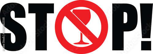Bild auf Leinwand Alcohol prohibition sign featuring wine glass with stop text for drink driving awareness and dry zone safety, vector, designs