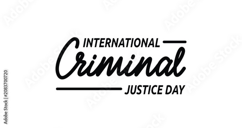 International Criminal Justice Day Vector Illustration, Hand-drawn Calligraphy Lettering. Black Cursive Text with Minimalist Lines Great for Educational Posters, Social Media, and Legal Print Designs.