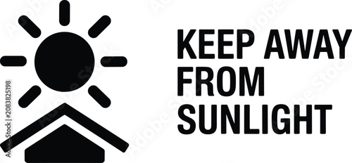 Warning sign featuring a sun symbol above a roof shape with the text keep away from sunlight, rendered in bold black