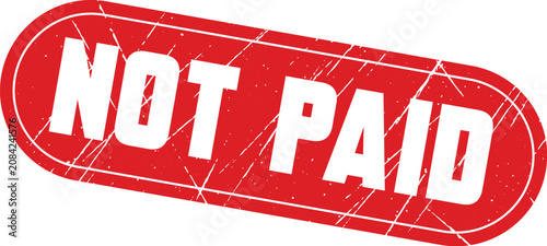 Bild auf Leinwand NOT PAID: An oval red rubber stamp graphic for marking documents that currently remain as unpaid status