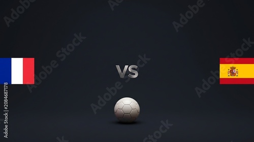 France vs Spain football competition with national flags and ball, And, World Cup 2026, World Cup, FIFA World Cup 2026, Football final 2026, Football Grand Final, Final Match VS