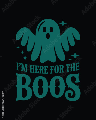 Im here for the boos funny ghost quote for halloween festive shirt design.