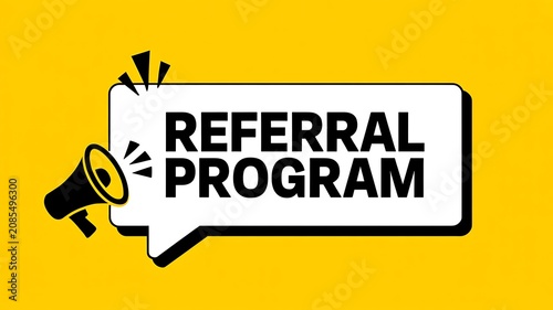 Referral program, megaphone announcement, marketing promotion, business incentive
