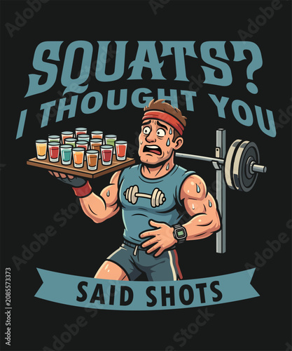 SQUATS I THOUGHT YOU SAID SHOTS Funny Gym Typography T-Shirt Design Vector