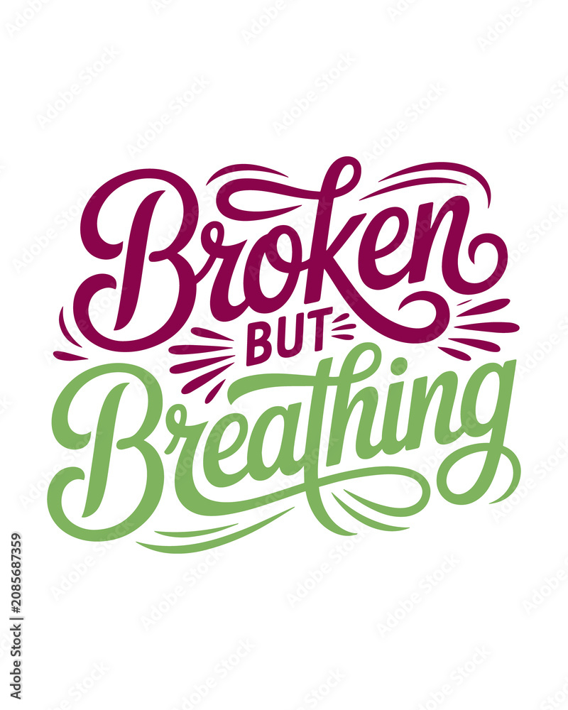 Naklejka premium Inspirational 'Broken But Breathing' typography for T-Shirt Design isolated on transparent background