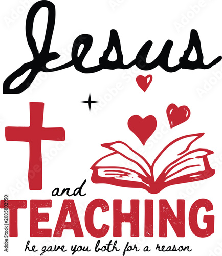 Jesus and Teaching Christian Typography Vector, Religious Bible Quote with Red Cross and Hearts, Spiritual Teacher Appreciation Graphic Design