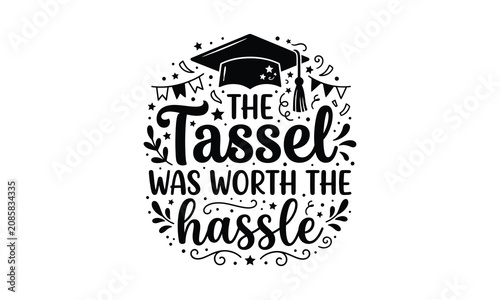 Fotografía Graduation quote design featuring cap and stars 'the tassel was worth the hassle