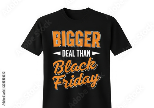 Bigger deal than Black Friday slogan on black t shirt