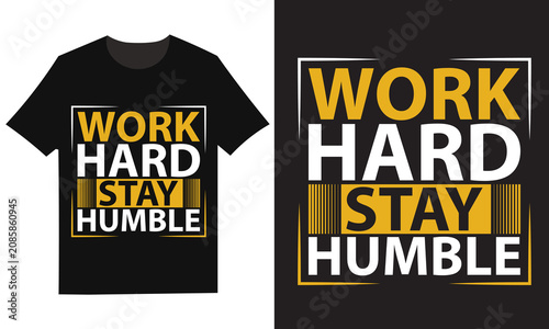 Fotografie Work hard stay humble t shirt design motivational typography graphic for apparel