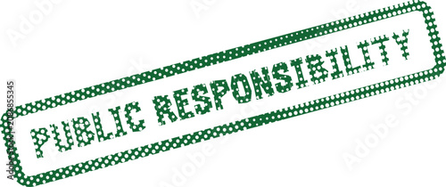 A striking green stamp indicating public responsibility and communal accountability for essential duties