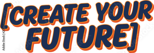 Fotografía Create your future bold orange 3d lettering on dark blue background with text effects