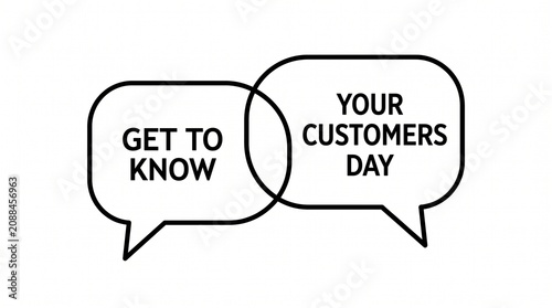 Minimalist black and white speech bubble graphic design promoting get to know your customers day event