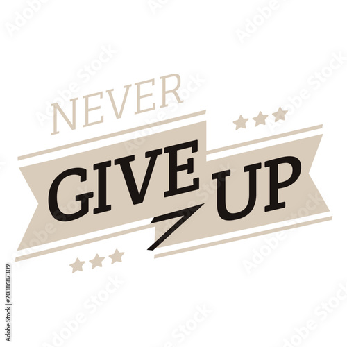 Foto Never give up motivational label
