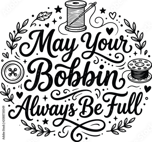 May your bobbin always be full sewing quote
