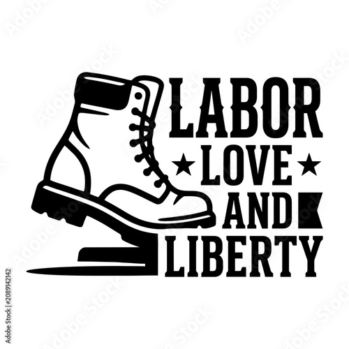Labor Love and Liberty Work Boot Vector