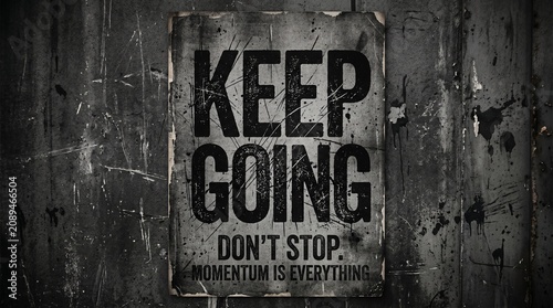 Motivational poster with grungy sign saying Keep Going Don't stop on distressed wooden background
