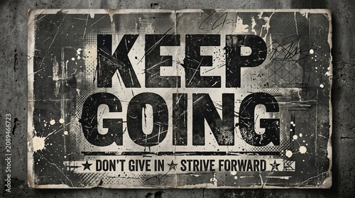 Motivational quote on grungy poster: Keep Going