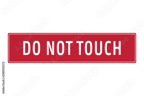 Red do not touch warning sign with bold white text, isolated on transparent background as a PNG utility graphic for safety instructions, hazardous equipment, workplace restriction, and danger preventi
