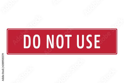 Red do not use warning sign with bold white text, isolated on transparent background as a PNG graphic for workplace safety, equipment restriction, maintenance status, and industrial warning concepts.
