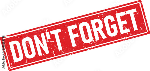 Red rectangular rubber stamp design displaying the phrase dont forget with a rough and weathered texture