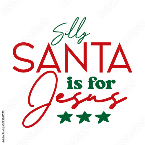 Silly Santa Is For Jesus SVG