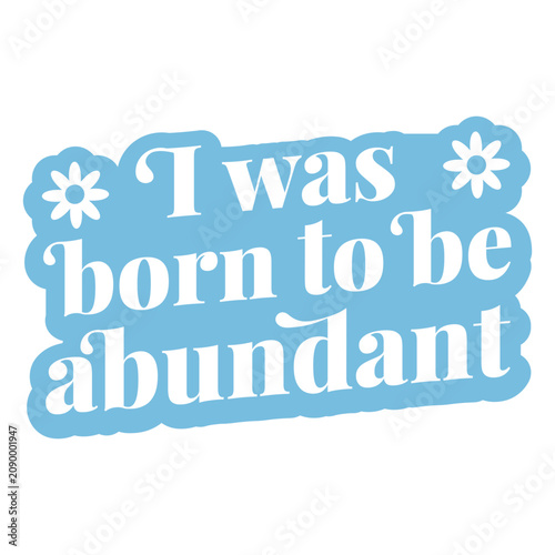 Foto Affirmation cut out quote born to be abundant