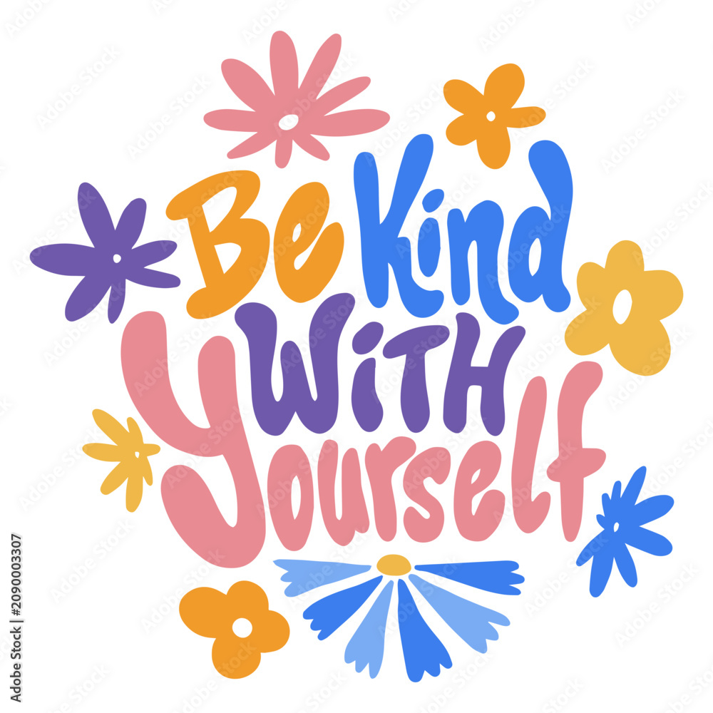 Fototapeta premium Be kind with yourself self esteem quote lettering