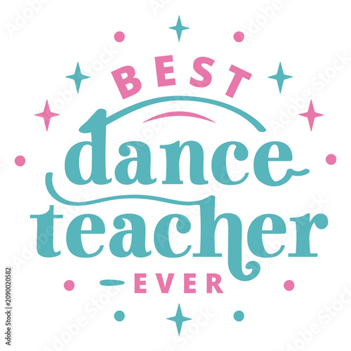 Bild auf Leinwand Best dance teacher ever