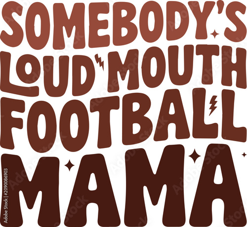 Obraz na plátne Somebodys Loud Mouth Football Mama Funny Typography Football Mom Vector T Shirt