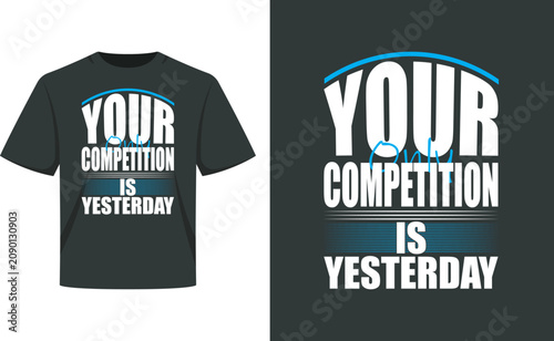 Motivational Typography T-Shirt Design – Your Competition Yesterday