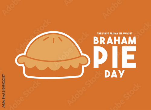 Braham Pie Day vector illustration greeting card banner template. Cute pie icon cartoon isolated on brown background. Celebrated on the first Friday in August.