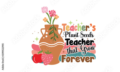 Teacher's Plant Seeds Teacher that Grow Forever Boho Floral  PNG  Design