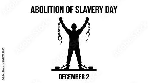 Fotografía Abolition of Slavery Day poster featuring man with broken chains.