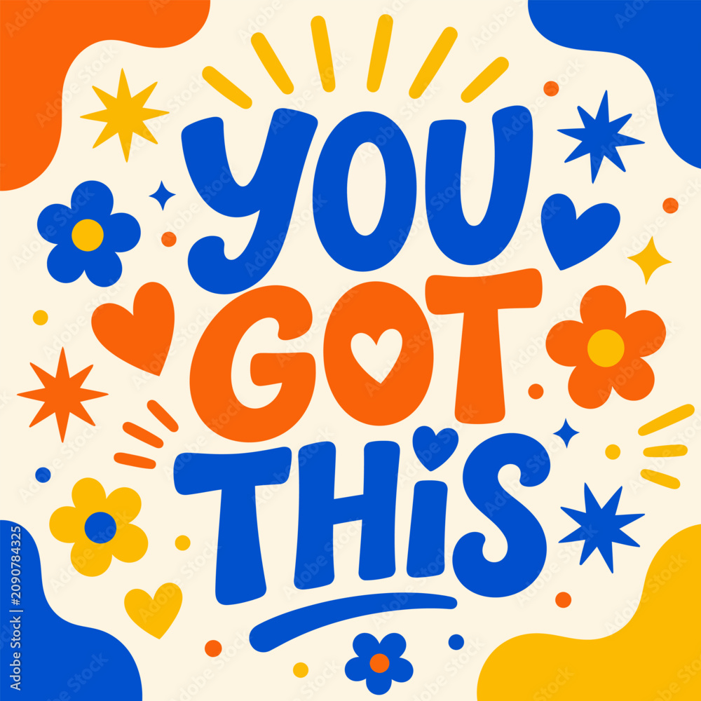 Fototapeta premium You Got This: A vibrant and uplifting motivational graphic with bold blue and orange typography, surrounded by cheerful star and flower elements.