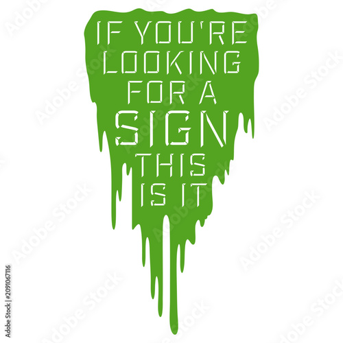 Valokuva If You're Looking For A Sign This Is It – the perfectly self-aware nudge for anyone waiting for permission to take the leap