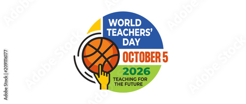 A colorful graphic design celebrating World Teachers Day on October 5 2026 with a basketball theme.
