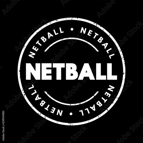Netball text on a round distressed rubber stamp graphic representing team sports, athletic games, match competitions, active lifestyle, recreation, training, championship, and fitness activities.