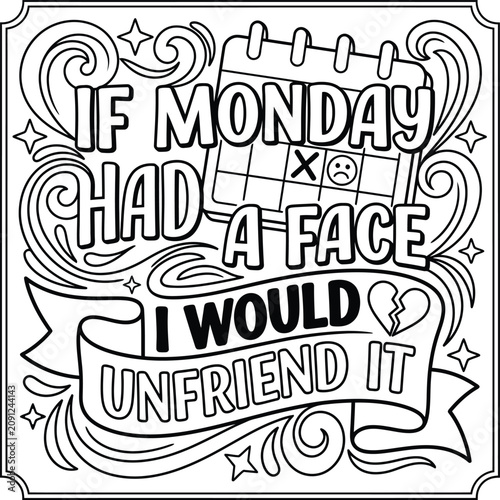 Fotografía A humorous black and white coloring page structure featuring a witty quote about disliking mondays