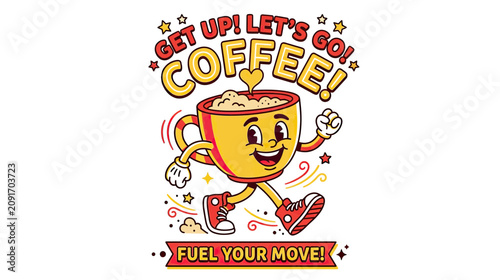 Photos Happy Coffee Cup Character Running with Get Up! Let's Go! Coffee! Fuel Your Mov