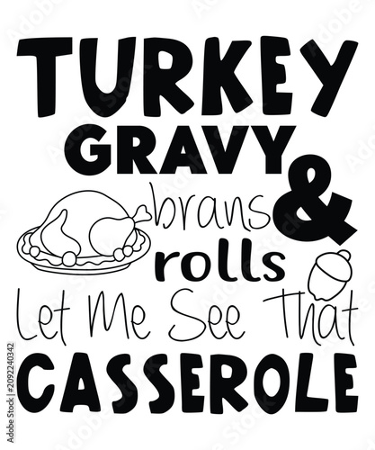 Turkey Gravy Brans And Rolls Let Me See That Casserole Thanksgiving Turkey Pumpkin Autumn T-Shirt Design with Typography Vector 