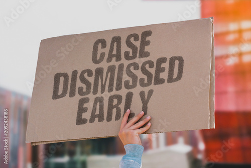 Bild auf Leinwand "Case Dismissed Early" Prosecution dropped charges suddenly