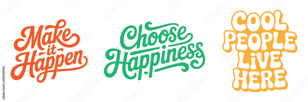 Fototapeta premium Retro handwritten typography with motivational phrases Make it Happen Choose Happiness Cool People Live Here