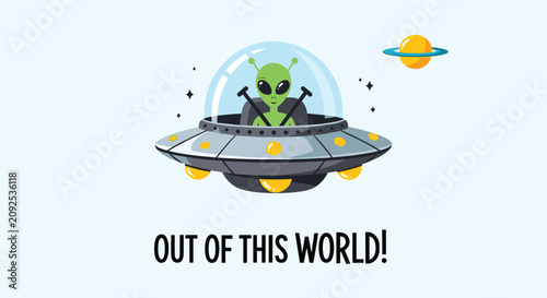 Cute green alien in ufo flying saucer in outer space with inspiring typography text out of this world.