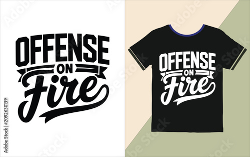Fotografie Black tshirt with white text saying Offense On Fire  sport typography design