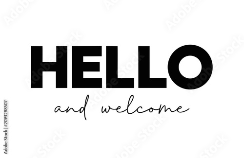 Simple black and white typography with the words hello and welcome in bold sans serif and cursive script