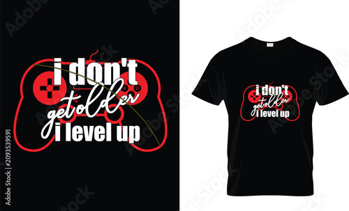 Don't Level Up Gaming T Shirt Design with Game Controller, Gamer Typography Vector Illustration