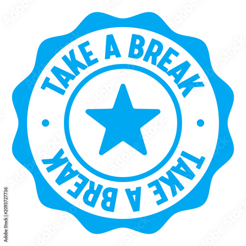 take a break seal badge. take a break label sticker. Vector sign