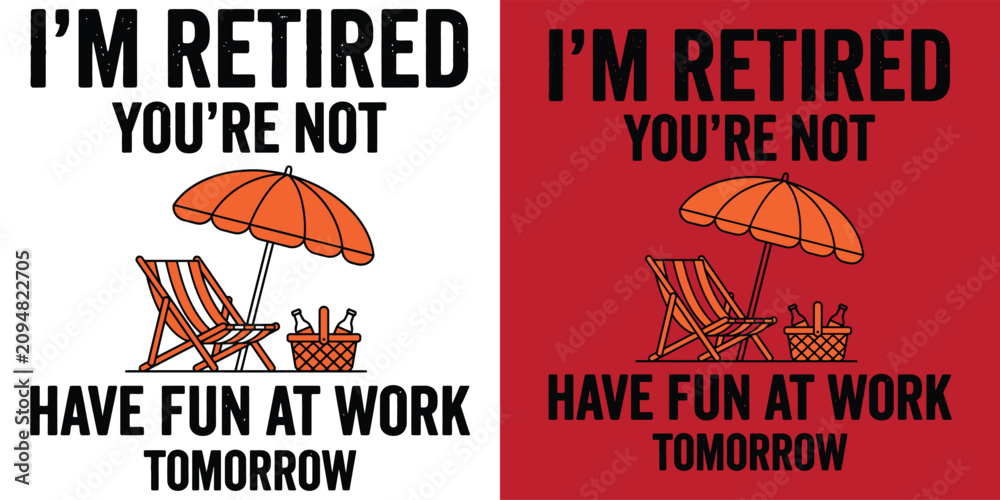 Fototapeta premium Funny Retirement Slogan Vector | I'm Retired You're Not Typography Design | Beach Vacation Humor T-Shirt Graphic | Minimalist Sarcastic Quote White Background