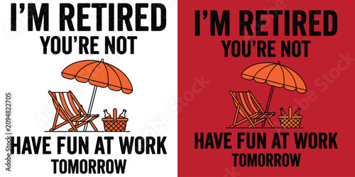 Funny Retirement Slogan Vector | I'm Retired You're Not Typography Design | Beach Vacation Humor T-Shirt Graphic | Minimalist Sarcastic Quote White Background