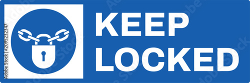 Blue rectangular sign with padlock and chain icon, text 'KEEP LOCKED', concept for security, access control, and safety regulations, use for industrial warnings and private property notices.